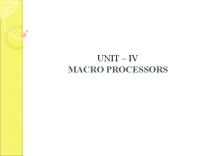 UNIT – IV MACRO PROCESSORS 