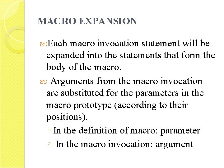 MACRO EXPANSION Each macro invocation statement will be expanded into the statements that form