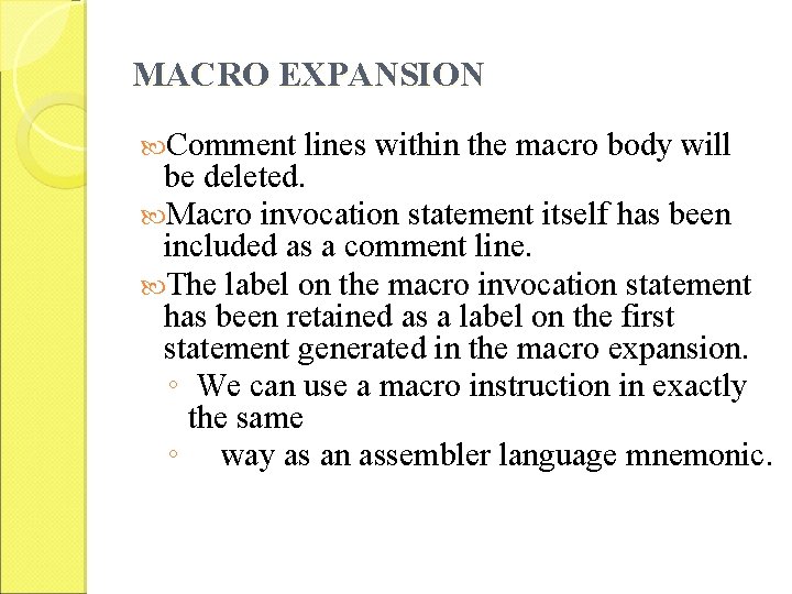 MACRO EXPANSION Comment lines within the macro body will be deleted. Macro invocation statement