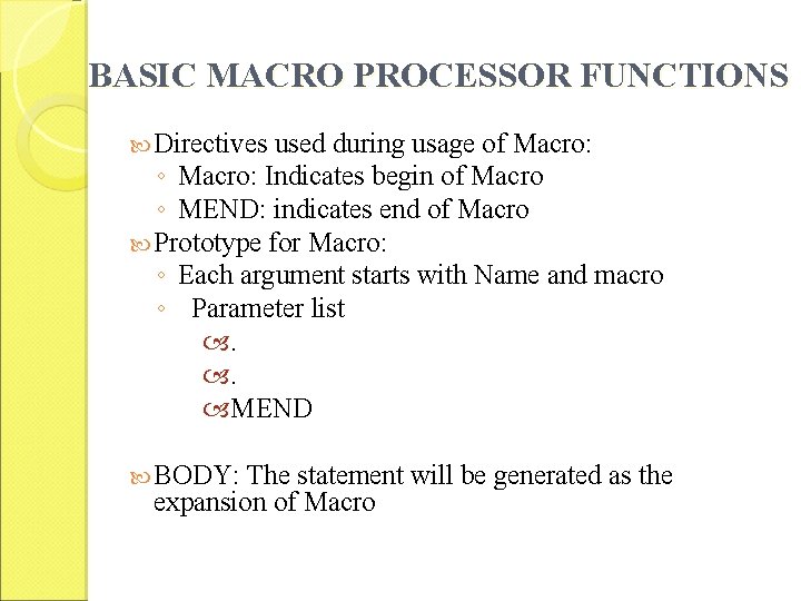 BASIC MACRO PROCESSOR FUNCTIONS Directives used during usage of Macro: ◦ Macro: Indicates begin