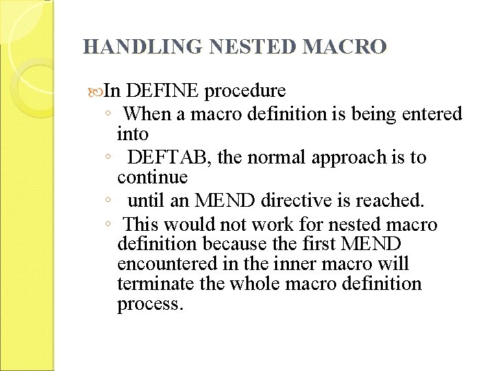 HANDLING NESTED MACRO In DEFINE procedure ◦ When a macro definition is being entered
