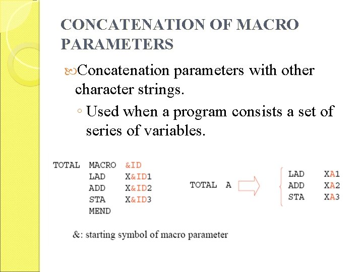 CONCATENATION OF MACRO PARAMETERS Concatenation parameters with other character strings. ◦ Used when a