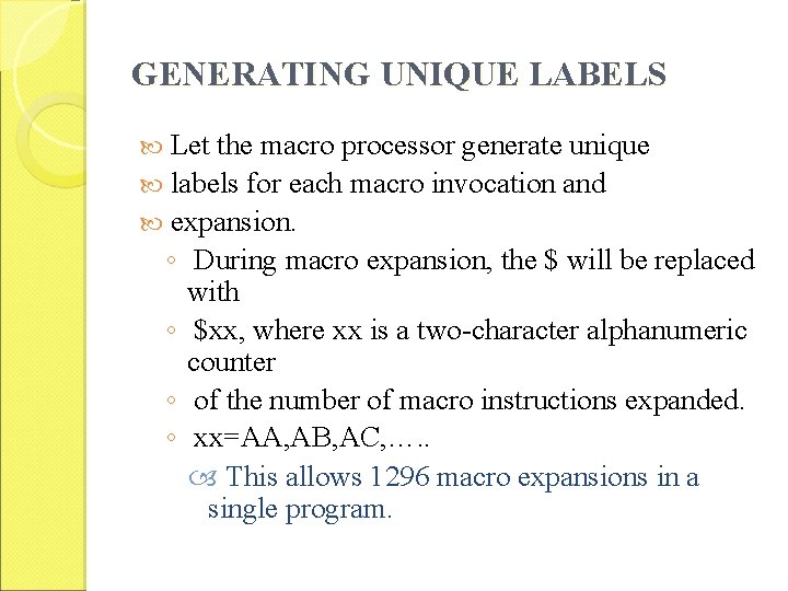 GENERATING UNIQUE LABELS Let the macro processor generate unique labels for each macro invocation