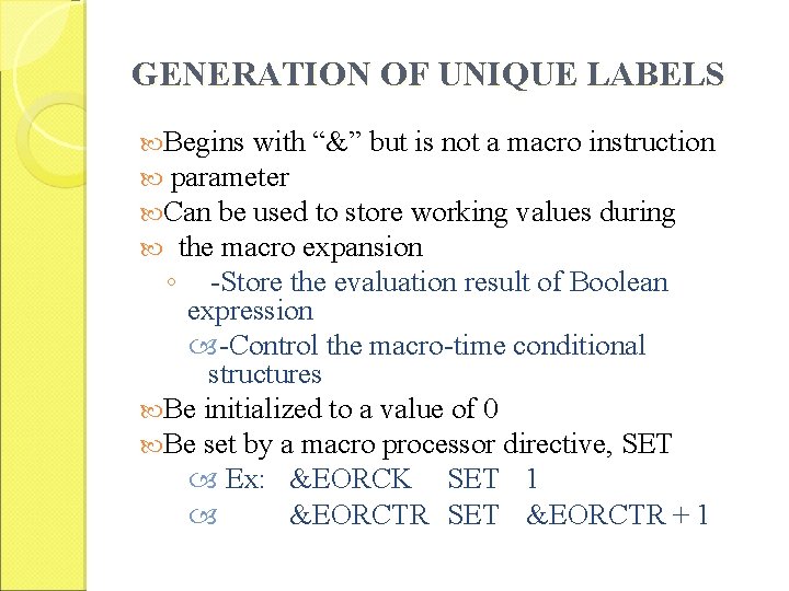 GENERATION OF UNIQUE LABELS Begins with “&” but is not a macro instruction parameter