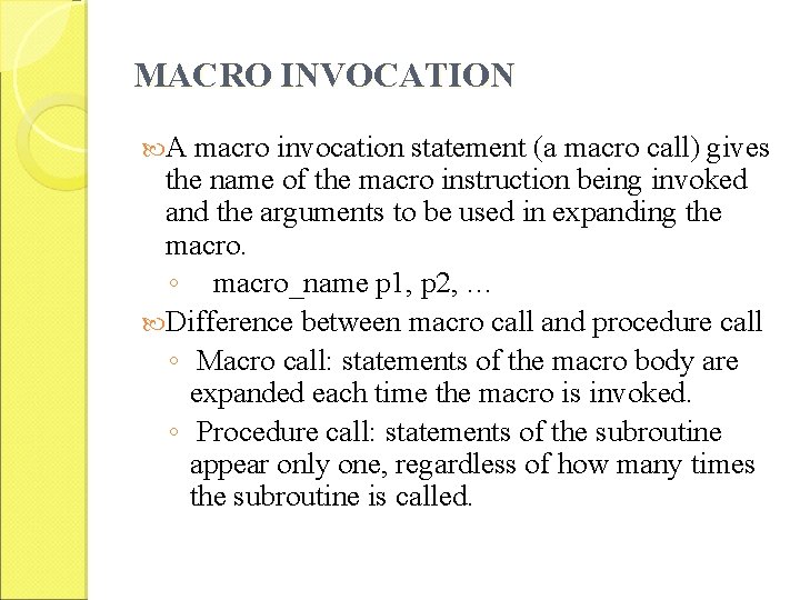 MACRO INVOCATION A macro invocation statement (a macro call) gives the name of the