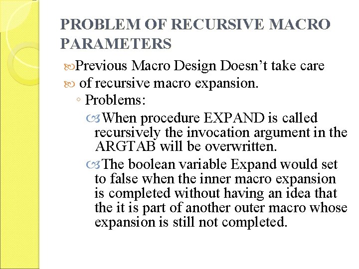 PROBLEM OF RECURSIVE MACRO PARAMETERS Previous Macro Design Doesn’t of recursive macro expansion. take