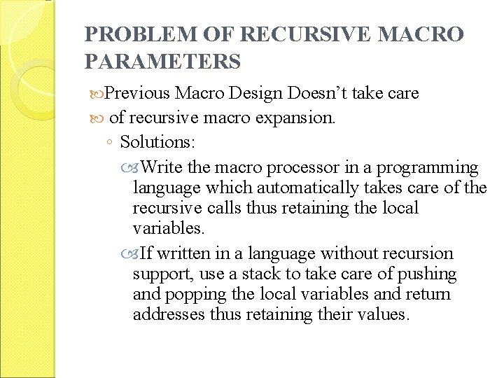 PROBLEM OF RECURSIVE MACRO PARAMETERS Previous Macro Design Doesn’t take care of recursive macro