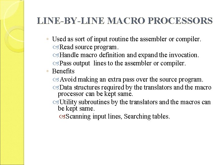 LINE-BY-LINE MACRO PROCESSORS ◦ Used as sort of input routine the assembler or compiler.