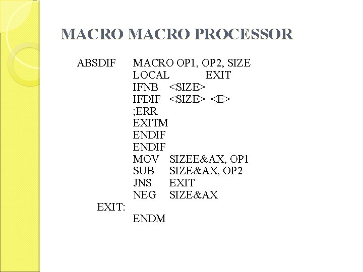 MACRO PROCESSOR ABSDIF EXIT: MACRO OP 1, OP 2, SIZE LOCAL EXIT IFNB <SIZE>