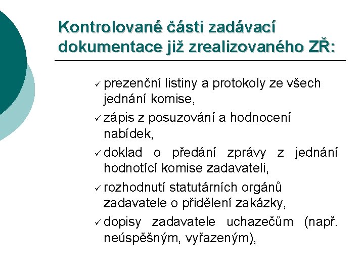 Kontrolované části zadávací dokumentace již zrealizovaného ZŘ: ü prezenční listiny a protokoly ze všech