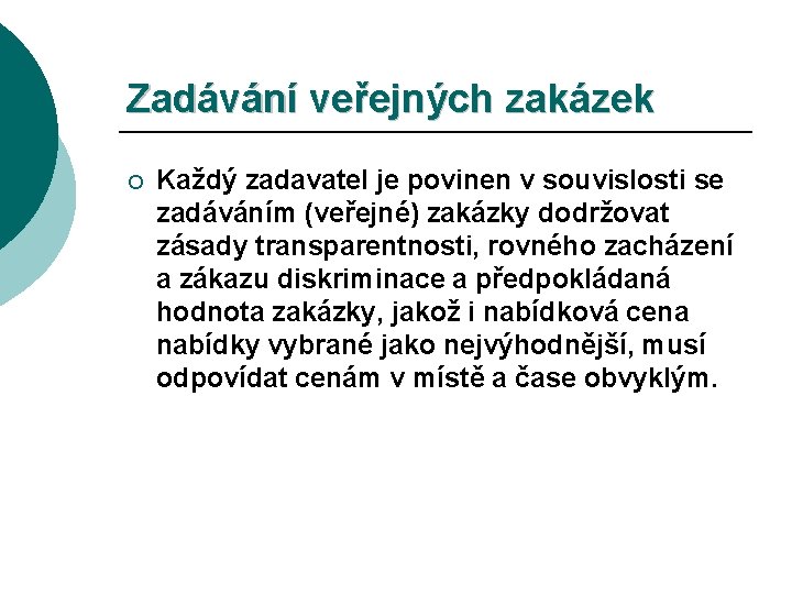 Zadávání veřejných zakázek ¡ Každý zadavatel je povinen v souvislosti se zadáváním (veřejné) zakázky