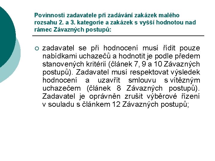 Povinnosti zadavatele při zadávání zakázek malého rozsahu 2. a 3. kategorie a zakázek s