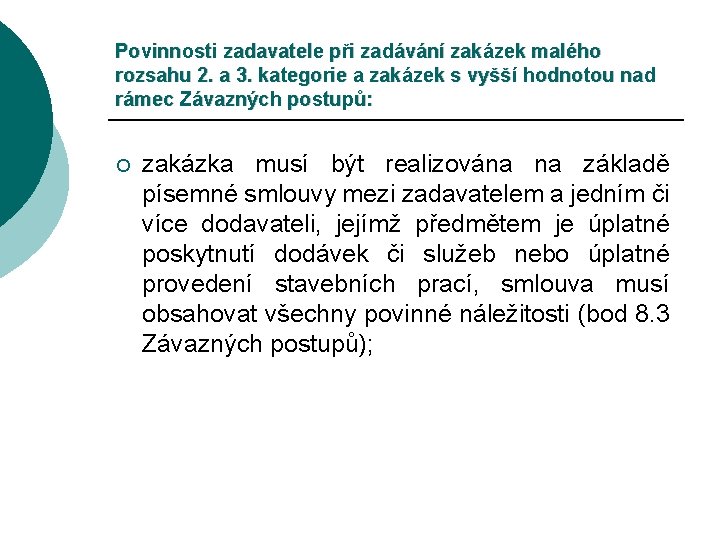 Povinnosti zadavatele při zadávání zakázek malého rozsahu 2. a 3. kategorie a zakázek s