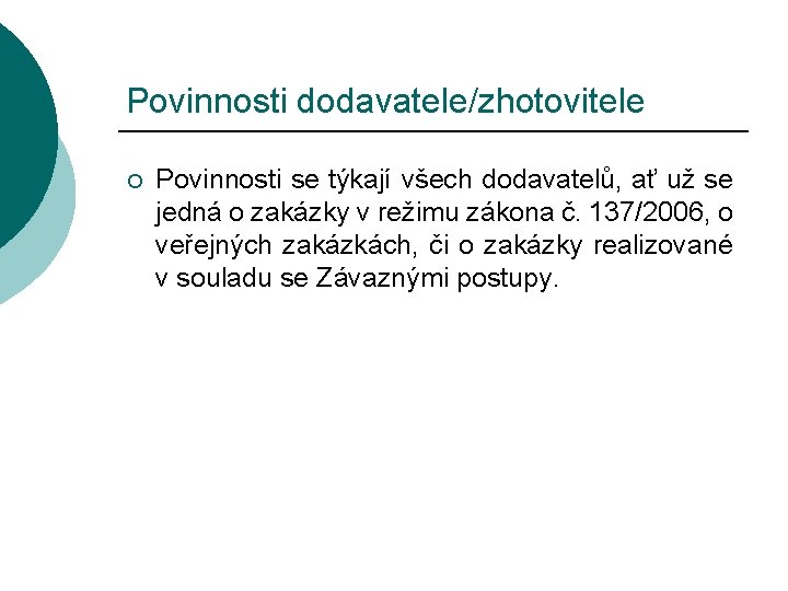 Povinnosti dodavatele/zhotovitele ¡ Povinnosti se týkají všech dodavatelů, ať už se jedná o zakázky