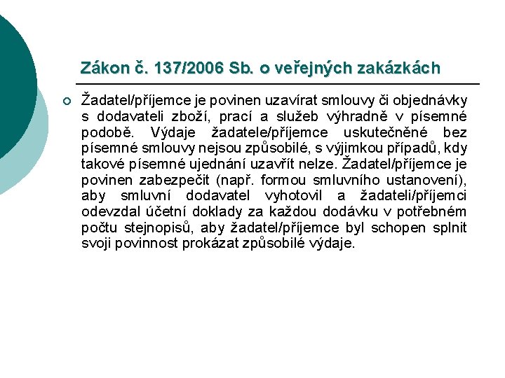 Zákon č. 137/2006 Sb. o veřejných zakázkách ¡ Žadatel/příjemce je povinen uzavírat smlouvy či