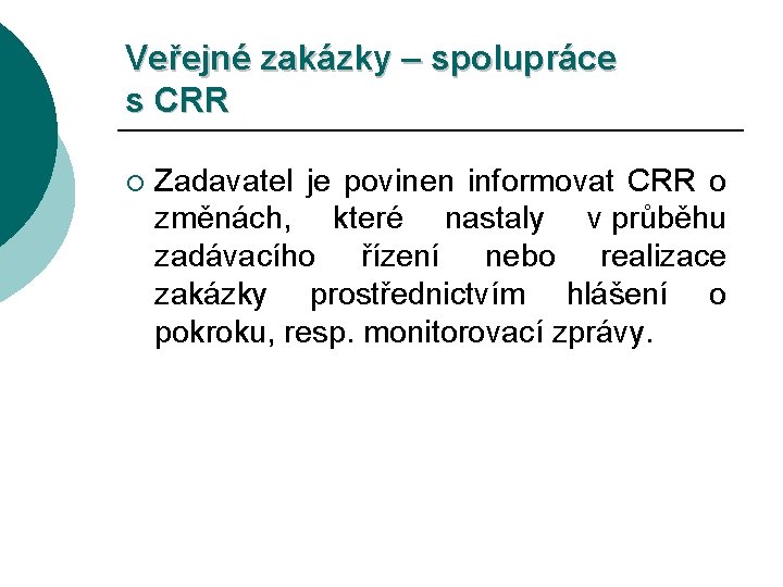 Veřejné zakázky – spolupráce s CRR ¡ Zadavatel je povinen informovat CRR o změnách,