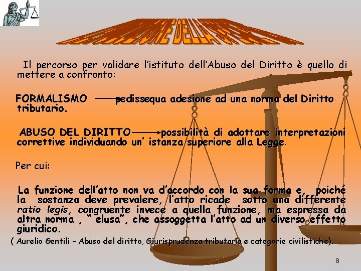 Il percorso per validare l’istituto dell’Abuso del Diritto è quello di mettere a confronto: