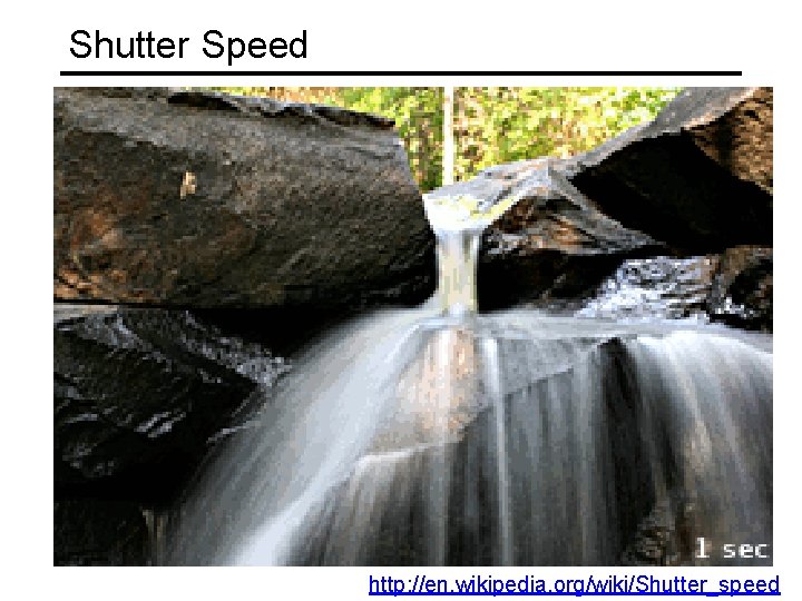 Shutter Speed http: //en. wikipedia. org/wiki/Shutter_speed 