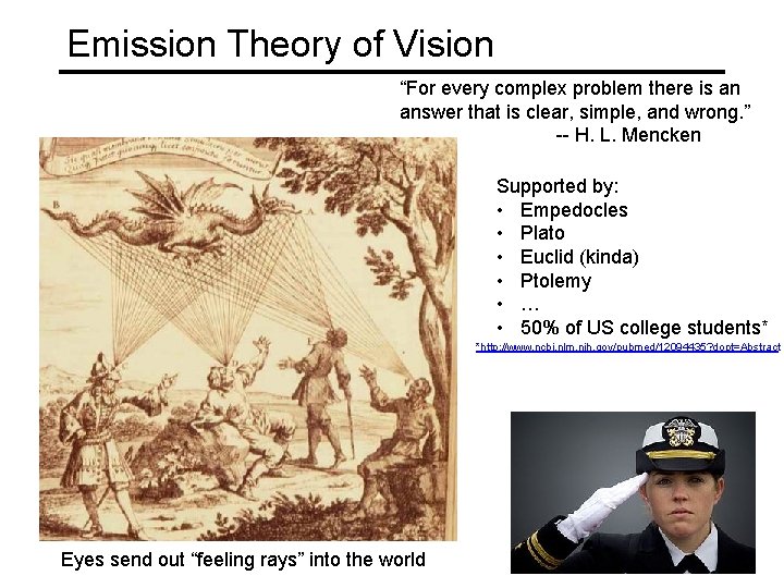 Emission Theory of Vision “For every complex problem there is an answer that is