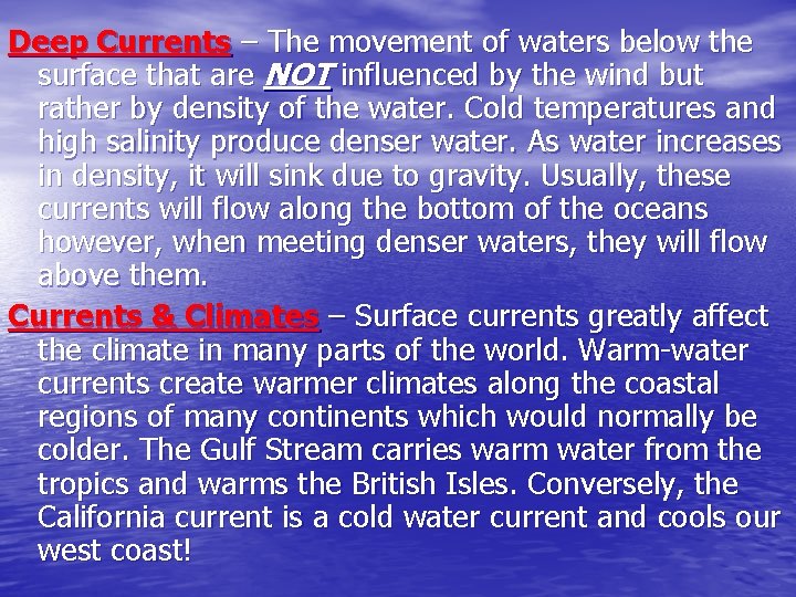 Deep Currents – The movement of waters below the surface that are NOT influenced