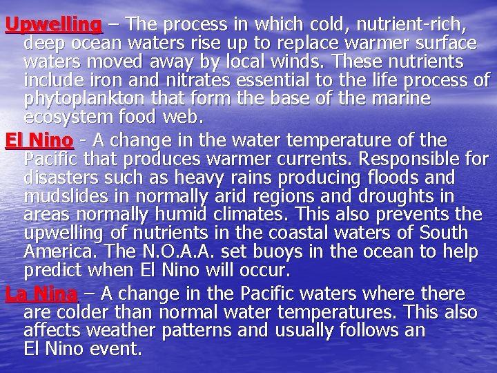 Upwelling – The process in which cold, nutrient-rich, deep ocean waters rise up to