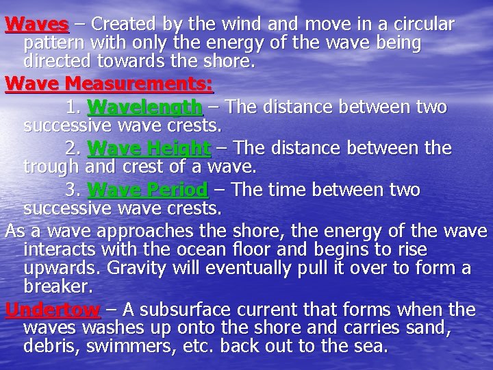 Waves – Created by the wind and move in a circular pattern with only