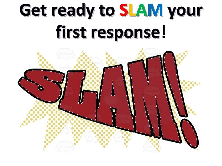 Get ready to SLAM your first response! response 