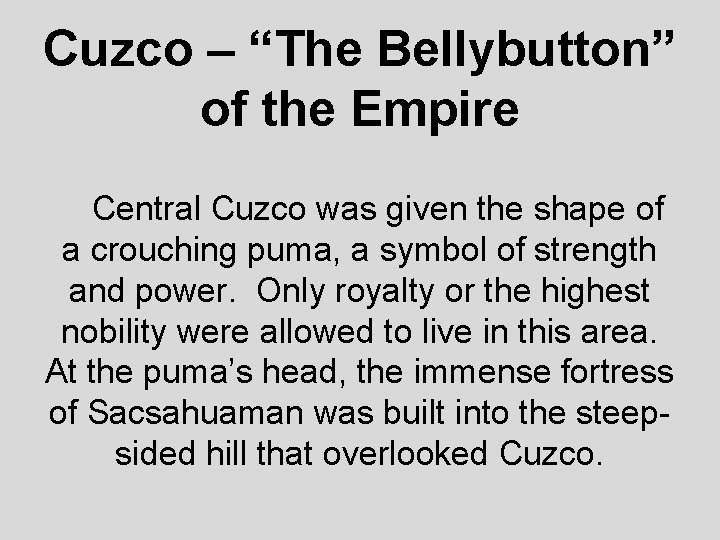 Cuzco – “The Bellybutton” of the Empire Central Cuzco was given the shape of