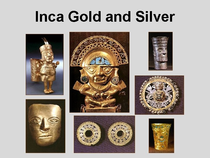 Inca Gold and Silver 