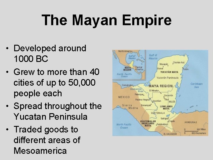 The Mayan Empire • Developed around 1000 BC • Grew to more than 40
