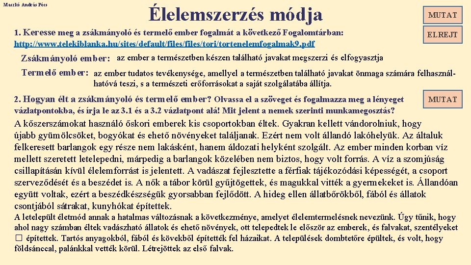 Maczkó András Pécs Élelemszerzés módja 1. Keresse meg a zsákmányoló és termelő ember fogalmát