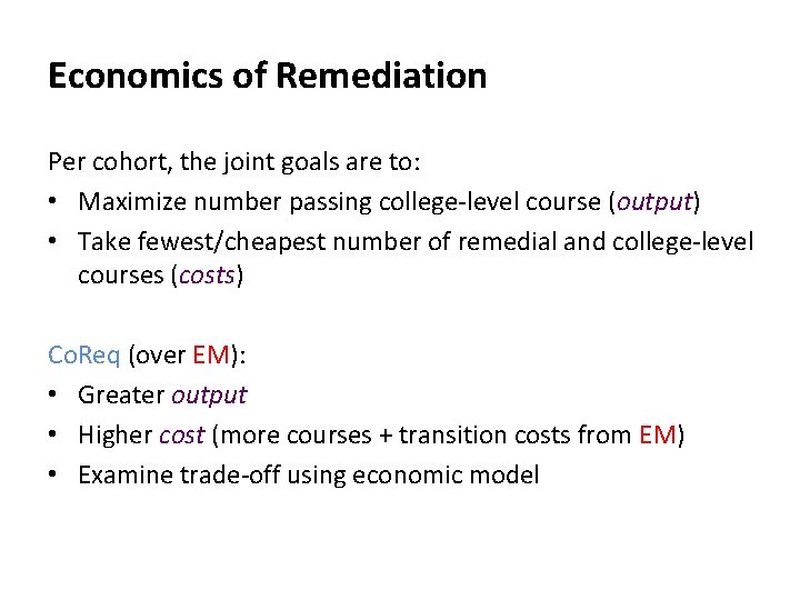 Economics of Remediation Per cohort, the joint goals are to: • Maximize number passing