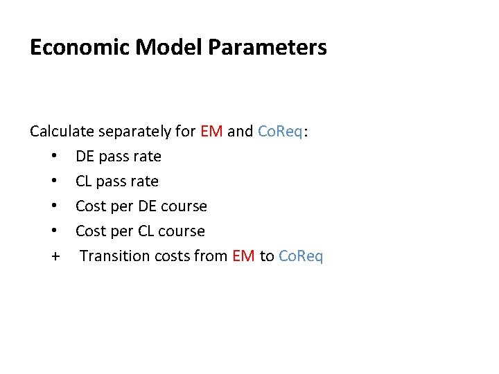 Economic Model Parameters Calculate separately for EM and Co. Req: • DE pass rate