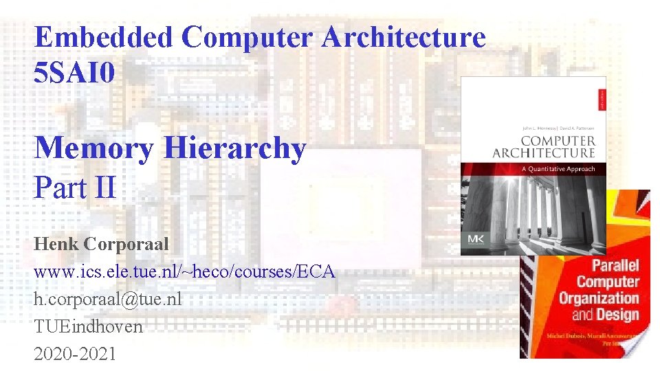 Embedded Computer Architecture 5 SAI 0 Memory Hierarchy Part II Henk Corporaal www. ics.