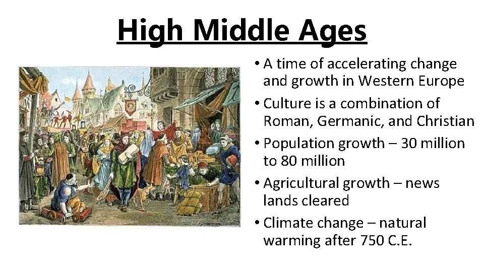 High Middle Ages • A time of accelerating change and growth in Western Europe