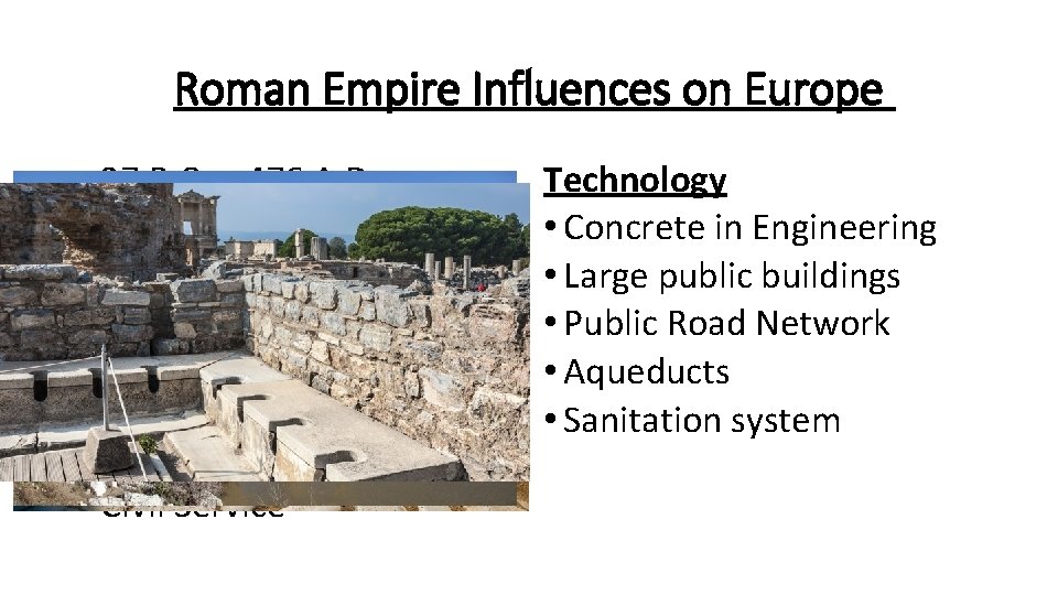 Roman Empire Influences on Europe • 27 B. C. – 476 A. D. Technology