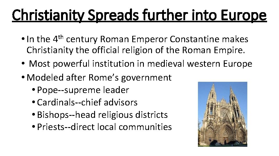 Christianity Spreads further into Europe • In the 4 th century Roman Emperor Constantine