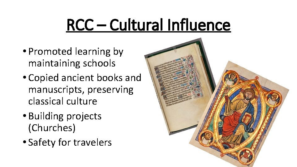 RCC – Cultural Influence • Promoted learning by maintaining schools • Copied ancient books