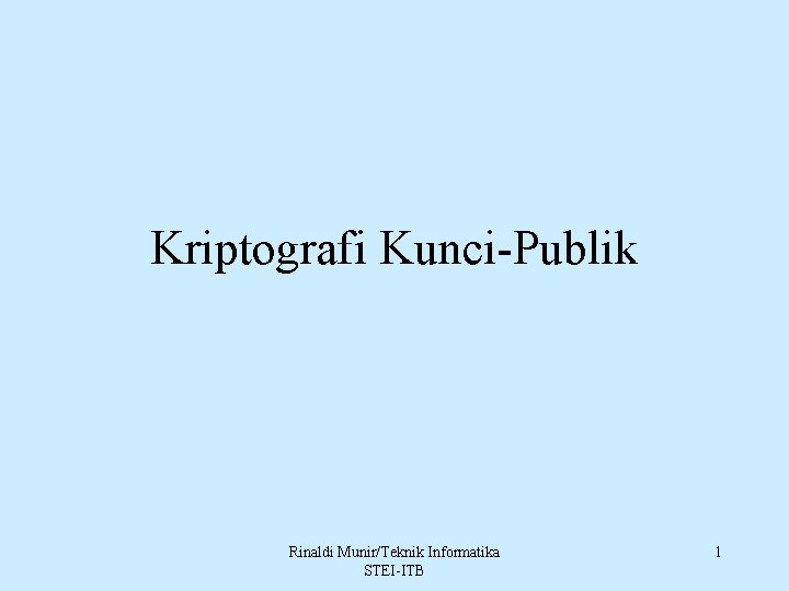 Kriptografi Kunci-Publik Rinaldi Munir/Teknik Informatika STEI-ITB 1 