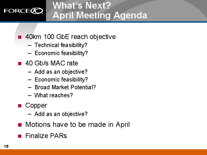 What’s Next? April Meeting Agenda 15 n 40 km 100 Gb. E reach objective