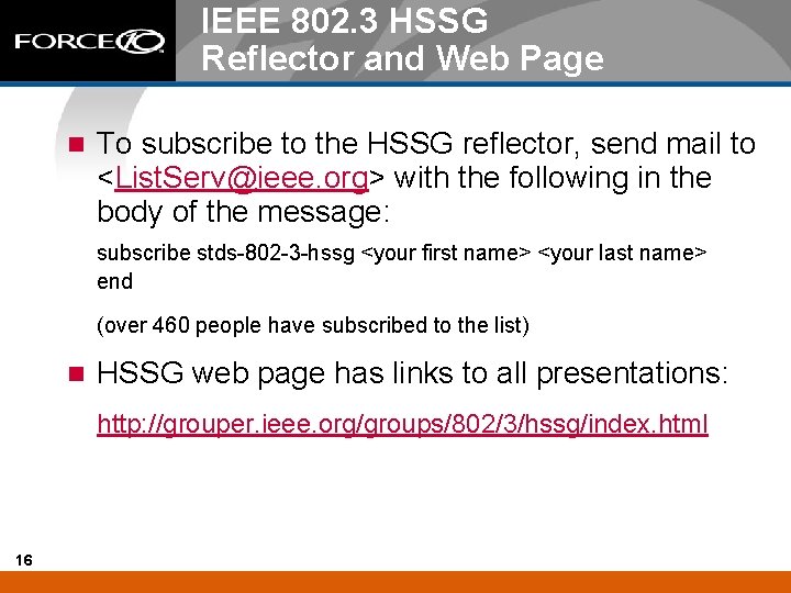 IEEE 802. 3 HSSG Reflector and Web Page n To subscribe to the HSSG