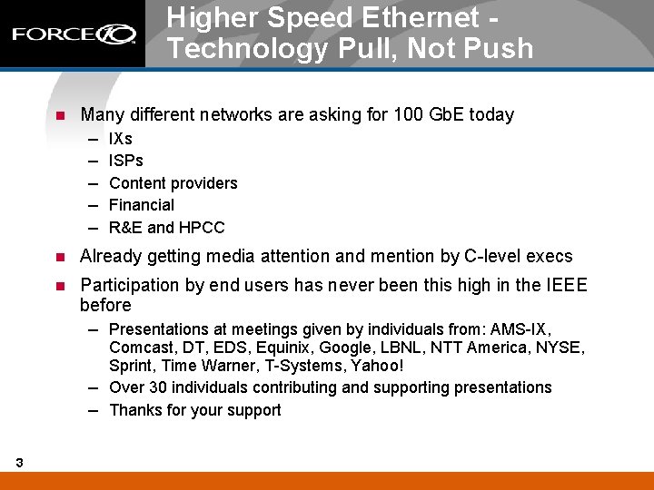 Higher Speed Ethernet Technology Pull, Not Push n Many different networks are asking for