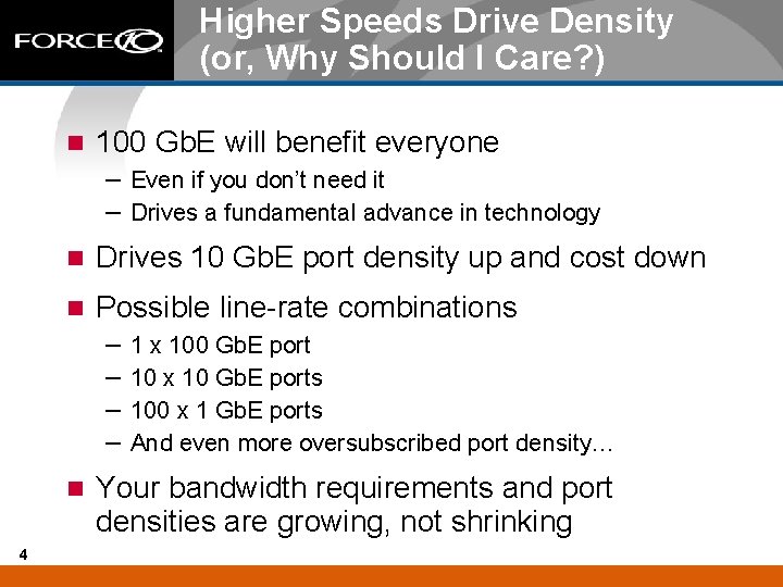 Higher Speeds Drive Density (or, Why Should I Care? ) n 100 Gb. E