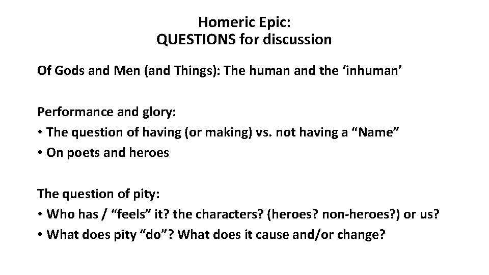 Homeric Epic: QUESTIONS for discussion Of Gods and Men (and Things): The human and