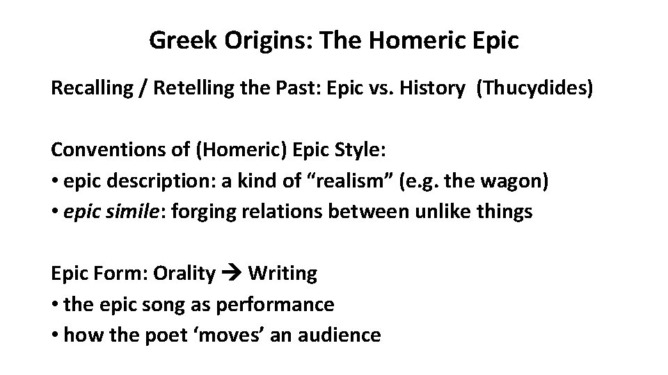 Greek Origins: The Homeric Epic Recalling / Retelling the Past: Epic vs. History (Thucydides)