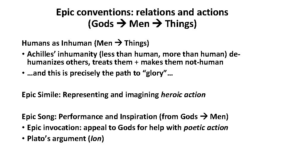 Epic conventions: relations and actions (Gods Men Things) Humans as Inhuman (Men Things) •