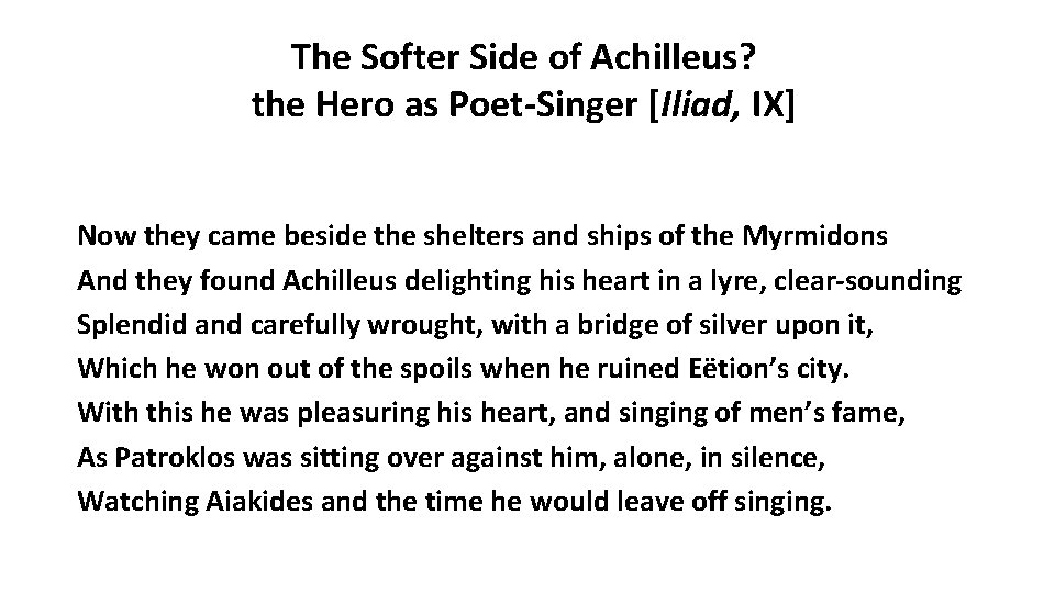 The Softer Side of Achilleus? the Hero as Poet-Singer [Iliad, IX] Now they came