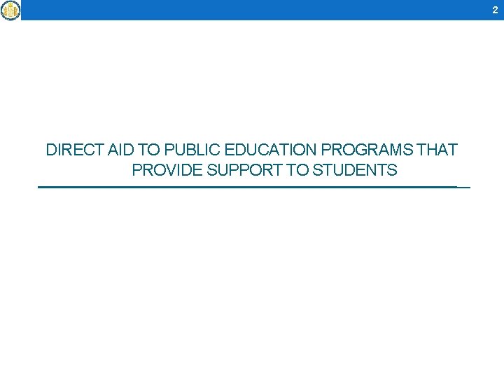 2 DIRECT AID TO PUBLIC EDUCATION PROGRAMS THAT PROVIDE SUPPORT TO STUDENTS 
