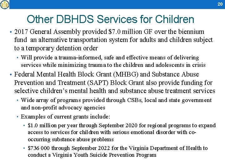 20 Other DBHDS Services for Children • 2017 General Assembly provided $7. 0 million