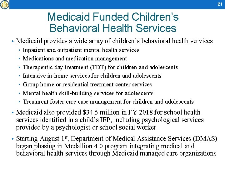 21 Medicaid Funded Children’s Behavioral Health Services • Medicaid provides a wide array of